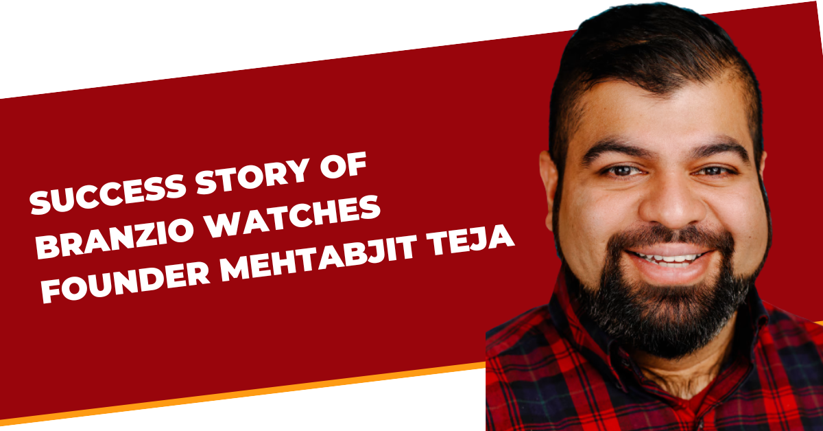 Success Story of Branzio Watches Founder Mehtabjit Teja (1)